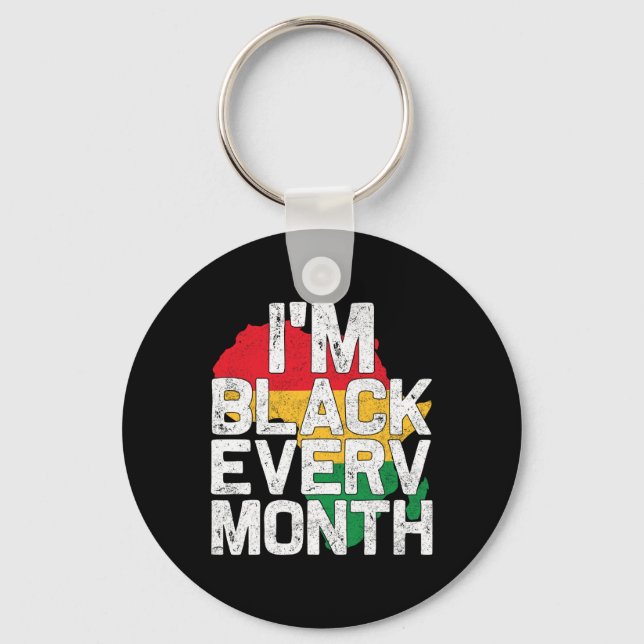 I'm Black Every Month Black History Month  Key Ring (Front)