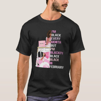 I'm Black Every Month But Blackity Black Black In T-Shirt
