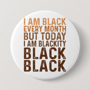 I'm Black Every Month I'm Blackity Black 7.5 Cm Round Badge