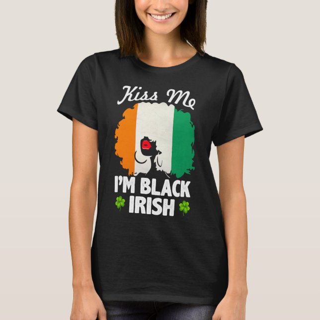 I'm Black Irish St Patrick's Day, African Woman T-Shirt (Front)