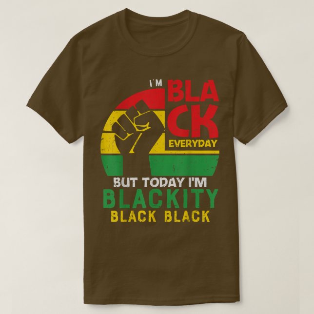Im Blackity Black African American Black Power Jun T-Shirt (Design Front)