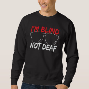 I'm Blind Not Deaf Braille Visual Blind Awareness Sweatshirt