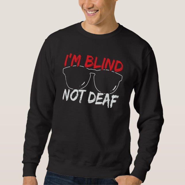 I'm Blind Not Deaf Braille Visual Blind Awareness Sweatshirt (Front)