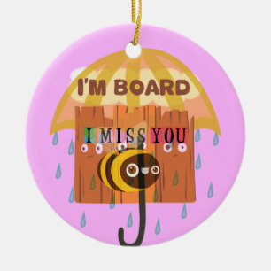 "I'm Board – I Miss You: A Playful & Puny Greeting Ceramic Tree Decoration