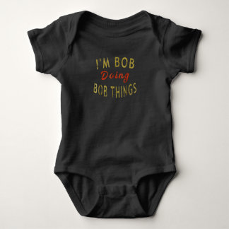 I'm Bob Doing Bob Things Funny Saying Gift Holiday Baby Bodysuit
