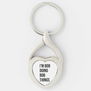 I'm Bob Doing Bob Things Metal Keychains, I'm Bob  Key Ring