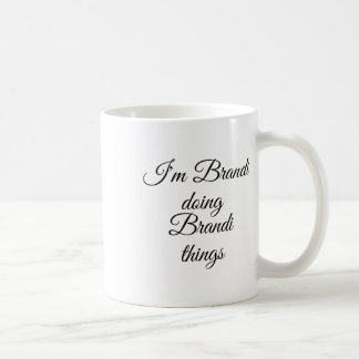 I'm Brandi Doing Brandi Things Funny Birthday Name Coffee Mug