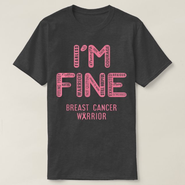 I'm Breast Cancer Warrior - I AM FINE T-Shirt (Design Front)