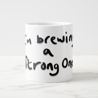 I'm brewing a strong one large coffee mug
