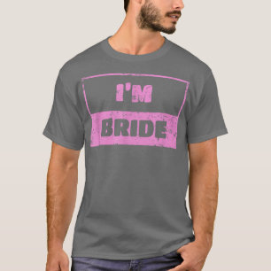 I'm Bride  Wedding Day Groom 130  T-Shirt