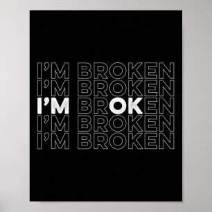 I'm Broken I'm Ok Mental Health Awareness Poster