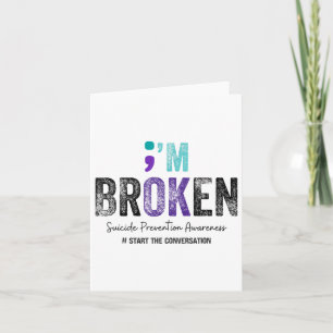 Im Broken Im Ok Suicide Prevention 2024 Card