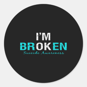 I'm Broken Suicide Awareness Invisible Illness Im  Classic Round Sticker