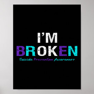 I'm Broken Suicide Prevention Awareness Invisible  Poster