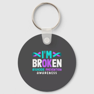 I'm Broken Suicide Prevention Awareness  Key Ring