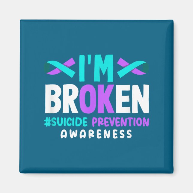 I'm Broken Suicide Prevention Awareness  Magnet (Front)