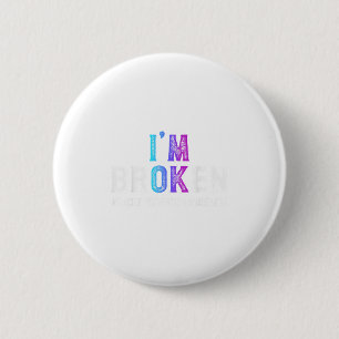 I'm Broken Suicide Prevention Awareness Mental Hea 6 Cm Round Badge