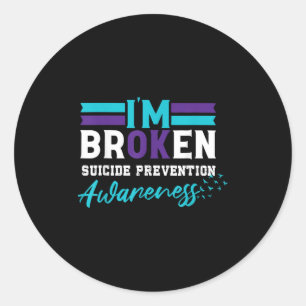 Im Broken Suicide Prevention Awareness Teal &amp;  Classic Round Sticker