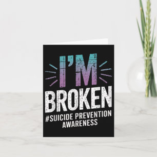 Im Broken Teal &amp; Purple Ribbon Suicide Prevent Card