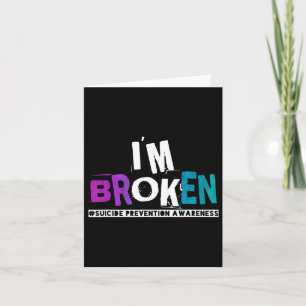 I'm Broken Teal And Purple Ribbon Suicide Preventi Card