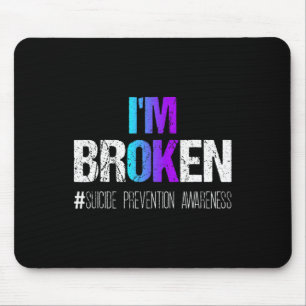 I'm broken Teal and Purple Ribbon Suicide Preventi Mouse Pad