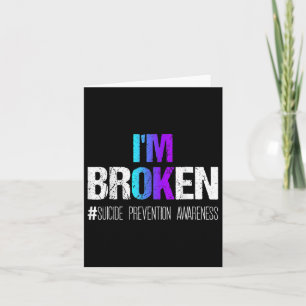 Im Broken Wear Teal And Purple Suicide Prevention Card
