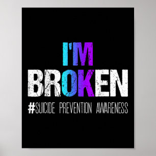 Im Broken Wear Teal And Purple Suicide Prevention  Poster