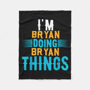 I'm Bryan Doing Bryan Things Name Bryan  Fleece Blanket
