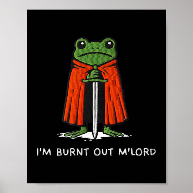 I'm Burnt Out M'lord Funny Knight Frog Meme Boys M Poster (Front)