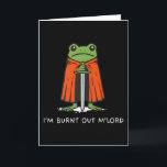Im Burnt Out Mlord Funny Knight Frog Meme Boys Men Card<br><div class="desc">Im Burnt Out Mlord Funny Knight Frog Meme Boys Men</div>