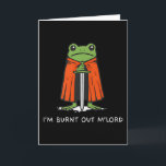 Im Burnt Out Mlord Funny Knight Frog Meme Boys Men Card<br><div class="desc">Im Burnt Out Mlord Funny Knight Frog Meme Boys Men</div>