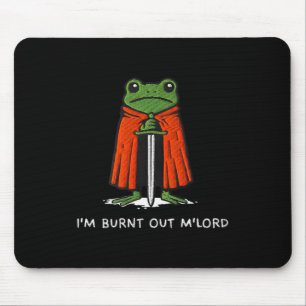 Im Burnt Out Mlord Funny Knight Frog Meme Boys Men Mouse Pad