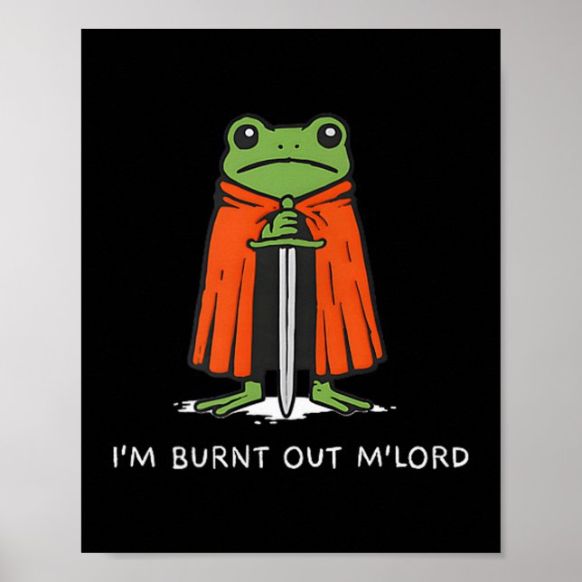 Im Burnt Out Mlord Funny Knight Frog Meme Boys Men Poster (Front)