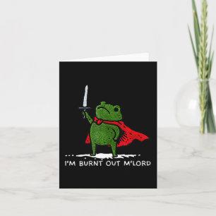 I'm Burnt Out My Lord Funny Medieval Frog Meme Art Card