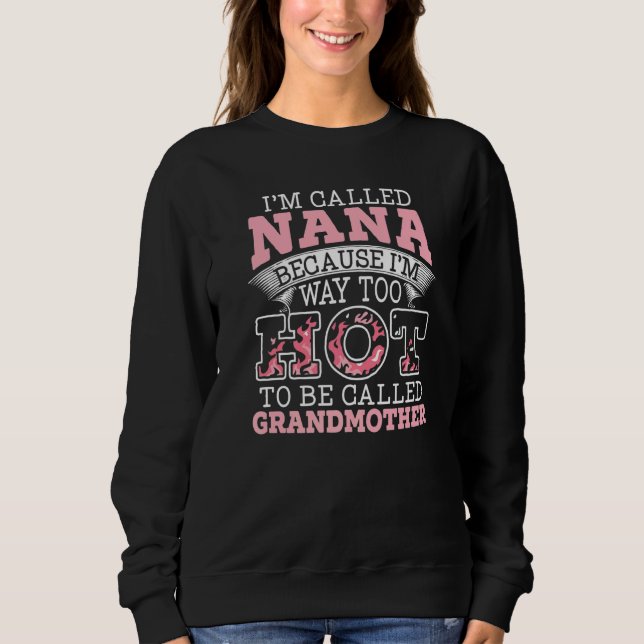 I'm Called Nana Grandma Grandmother Grandmom Grann Sweatshirt (Front)