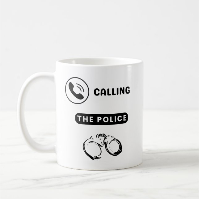 Im Calling The Police Coffee Mug (Left)