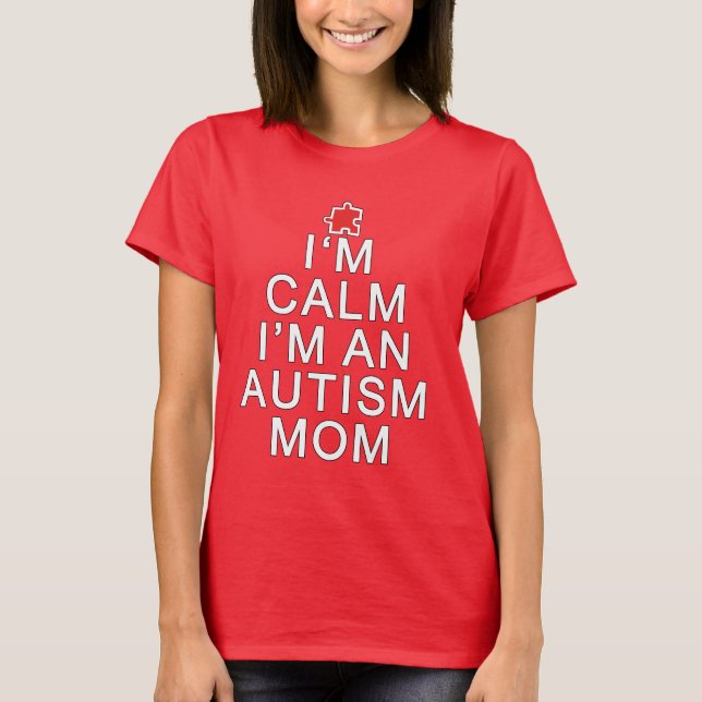 I'm Calm I'm an Autism Mum T-Shirt (Front)