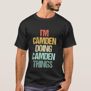 I'm Camden Doing Camden Things - Funny Saying Name T-Shirt