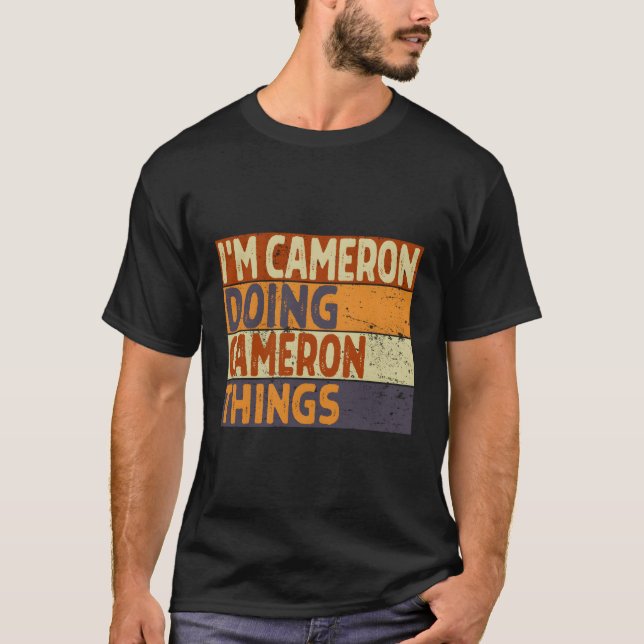 I'M Cameron Doing Cameron Things Joke T-Shirt (Front)