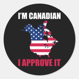 I'm Canadian I Approve It Usa Flag Canada Politics Classic Round Sticker