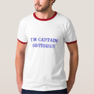 I'M CAPTAIN OBVIOUS!!! T-Shirt