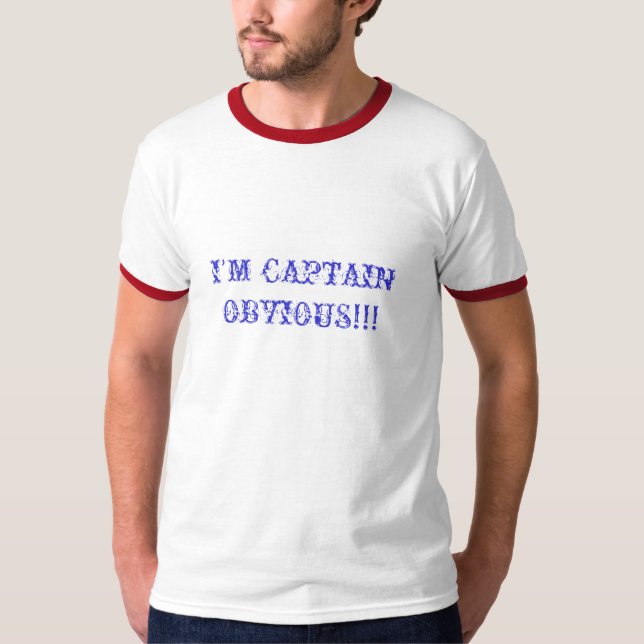 I'M CAPTAIN OBVIOUS!!! T-Shirt (Front)