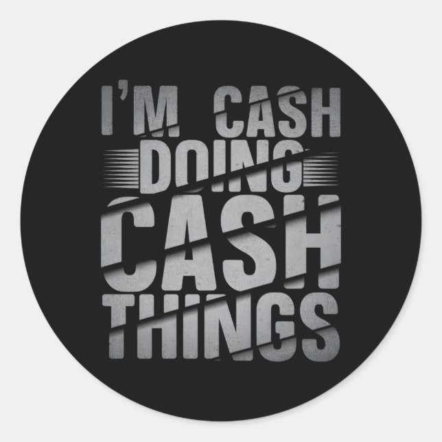 I'M Cash Doing Cash Things Cash Name Classic Round Sticker (Front)