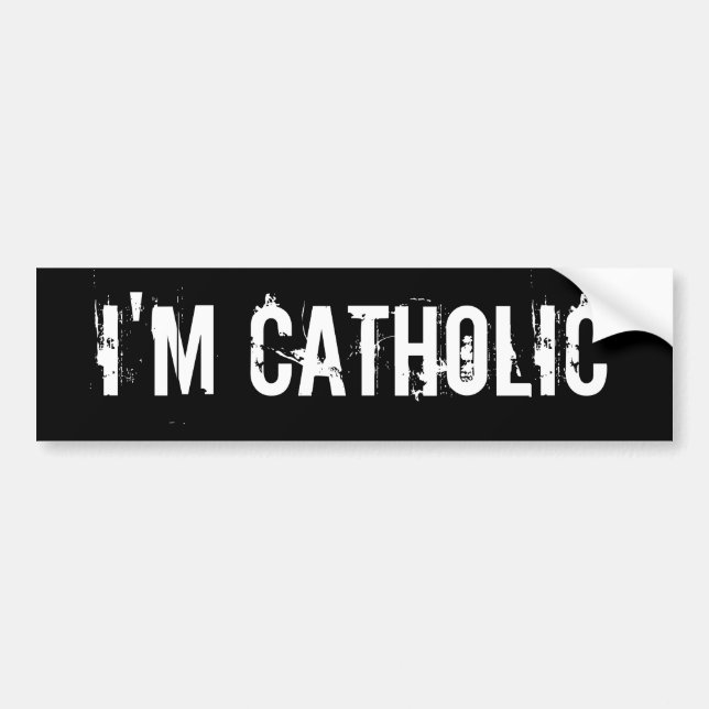 I'M CATHOLIC BUMPER STICKER (Front)