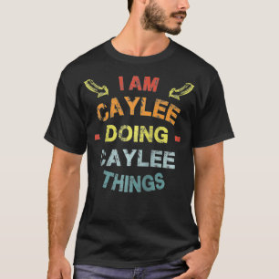 I'm Caylee Doing Caylee Things Cool Funny Christma T-Shirt