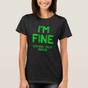 I'm Cerebral Palsy Warrior  I Am Fine T-Shirt