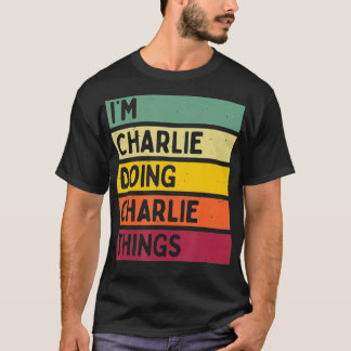 Im Charlie Doing Charlie Things Funny Personalised T-Shirt