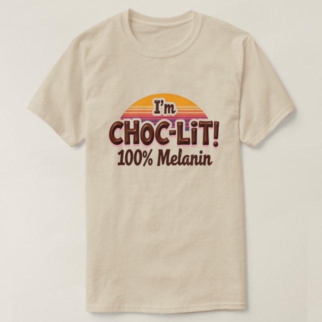 I'm Choc-Lit Melanin T Shirt (Chocolate Tshirt) (Design Front)