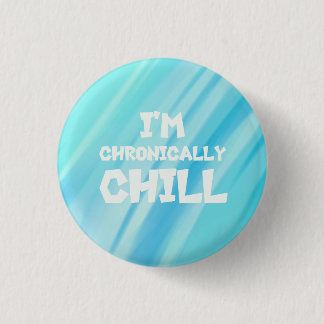 I'm Chronically Chill Button