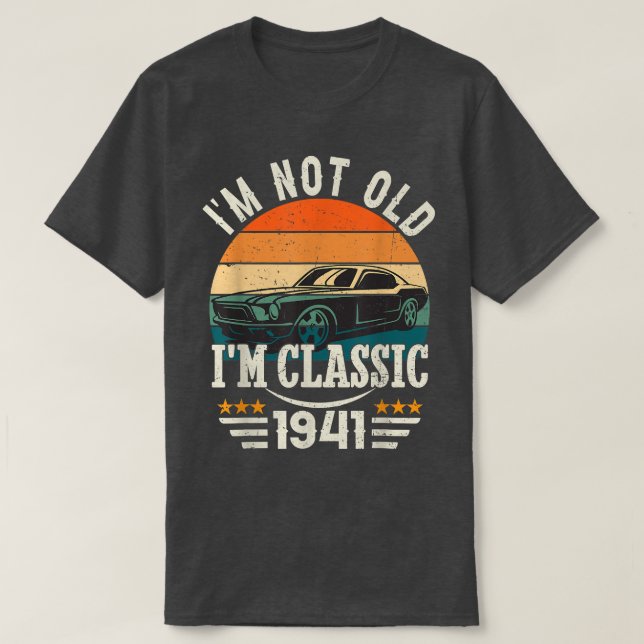 Im Classic Car 81st Birthday Gift 81 Years Old Bor T-Shirt (Design Front)